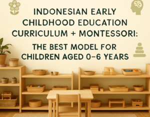 Kurikulum PAUD Indonesia + Montessori
